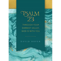 Psalm 23: Through Your Darkest Valley, God Is with You - Paperback