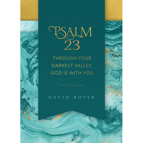 Psalm 23: Through Your Darkest Valley, God Is with You - Paperback