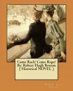 Come Rack! Come Rope! By: Robert Hugh Benson ( Historical NOVEL ) - Paperback
