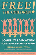 Free the Children: Conflict Education for Strong Peaceful Minds - Paperback