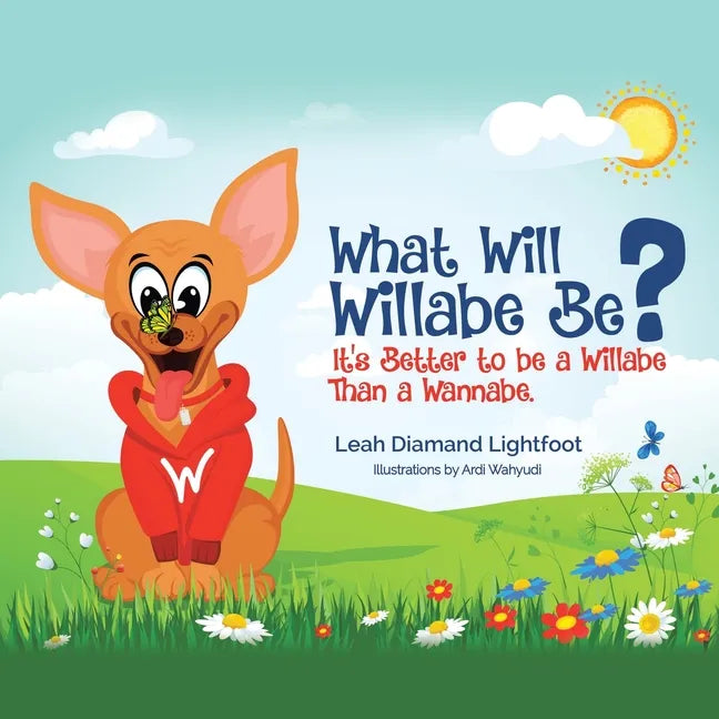 What Will Willabe Be?: It's Better to Be a Willabe Than a Wannabe - Paperback