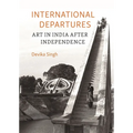 International Departures: Art in India After Independence - Hardcover