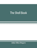 The shell book; a popular guide to a knowledge of the families of living mollusks, and an aid to the identification of shells native and foreign - Paperback