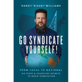 Go Syndicate Yourself!: From Local to National: Six Steps and Countless Secrets to Radio Syndication - Paperback