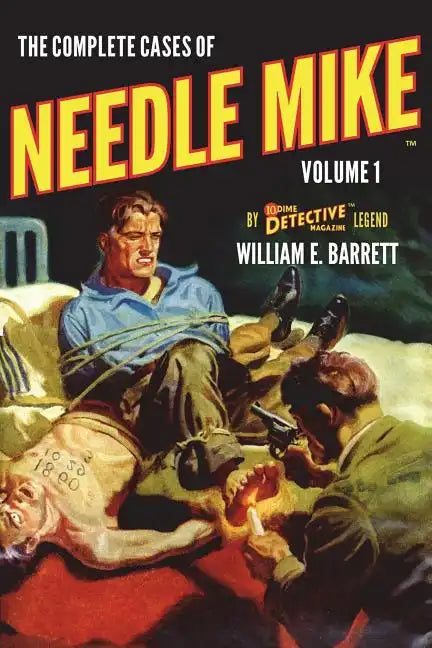 The Complete Cases of Needle Mike, Volume 1 - Paperback