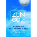 Zen Golf: Mastering the Mental Game - Hardcover