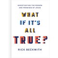 What If It's All True?: Investigating the Person and Promises of Jesus - Hardcover