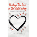 Finding True Love in the 21st Century: Following the Path of the Biblical Sages - Hardcover