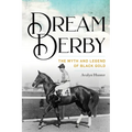 Dream Derby: The Myth and Legend of Black Gold - Paperback