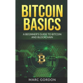 Bitcoin Basics: A Beginner's Guide to Bitcoin and Blockchain - Paperback