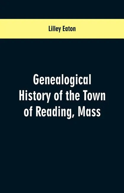 Genealogical History of the Town of Reading, Mass. - Paperback