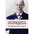 Life Changing Quotes of Smith Wigglesworth: Over 500 Famous Quotes - Paperback