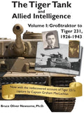 The Tiger Tank and Allied Intelligence: Grosstraktor to Tiger 231, 1926-1943 - Hardcover