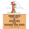 Woodrow's Fun Day on the Ranch: The Adventures of the Buckaroo Dogs Series - Paperback