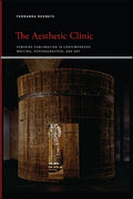The Aesthetic Clinic: Feminine Sublimation in Contemporary Writing, Psychoanalysis, and Art - Paperback