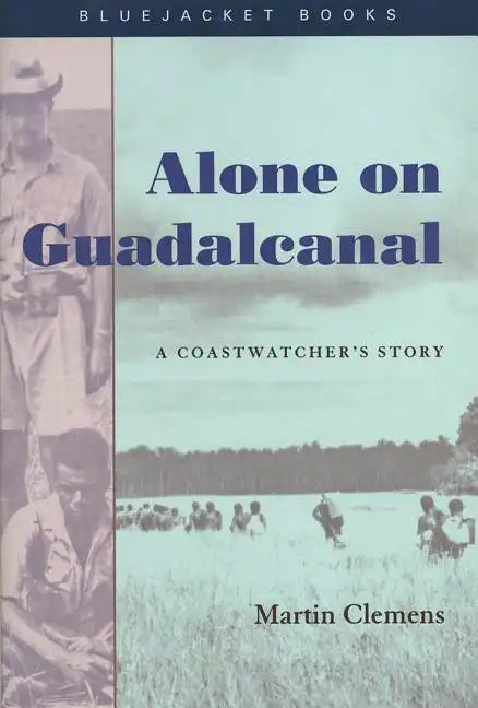 Alone on Guadalcanal: A Coastwatcher's Story - Paperback