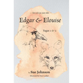 Edgar and Elouise - Sagas 1 & 2: For 9 to 90 year olds - Hardcover