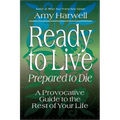 Ready to Live, Prepared to Die: A Provocative Guide to the Rest of Your Life - Paperback