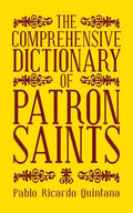 The Comprehensive Dictionary of Patron Saints - Paperback