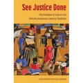 See Justice Done: The Problem of Law in the African American Literary Tradition - Hardcover