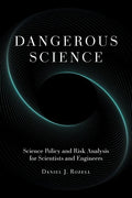 Dangerous Science: Science Policy and Risk Analysis for Scientists and Engineers - Paperback