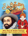 Sir Walter Raleigh Who Was Sir Walter Raleigh: Biography, Q&A?s, Timeline and Activities - Paperback