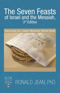 The Seven Feasts of Israel and the Messiah, 3Rd Edition: Discovering Our Judean-Messianic Hebraic Roots - Paperback