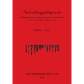 The Zeebrugge Shipwreck: A forgotten early sixteenth-century merchantman discovered off the Belgian coast - Paperback