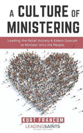 A Culture of Ministering: Leading the Relief Society & Elders Quorum to Minister Unto His People - Paperback