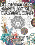 Mandala Dot to Dot and Coloring Book with Inspirational Wisdom: For your Inner Zen and Mindfulness over 11000 Dots - Paperback