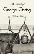 The Novels of George Gissing, Volume Two (complete and unabridged) including, The Odd Women, Eve's Ransom, The Paying Guest and Will Warburton - Hardcover