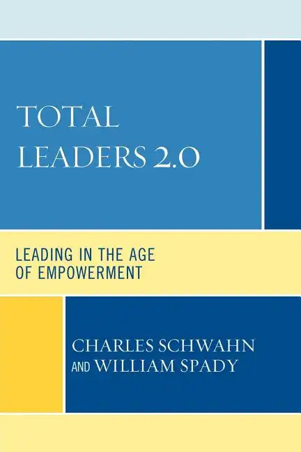 Total Leaders 2.0: Leading in the Age of Empowerment - Paperback