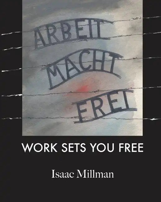 Arbeit Macht Frei: Work Sets You Free - Paperback