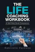 The Life Coaching Workbook: A Self-Help Book Companion - Paperback