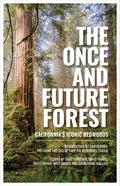 The Once and Future Forest: California's Iconic Redwoods - Hardcover