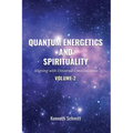 Quantum Energetics and Spirituality Volume 2: Aligning with Universal Consciousness - Paperback