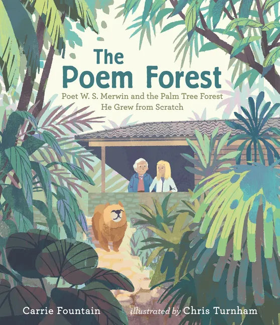 The Poem Forest: Poet W. S. Merwin and the Palm Tree Forest He Grew from Scratch - Hardcover