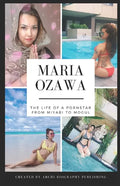 Maria Ozawa - The Life Of A Pornstar From Miyabi To Mogul - Paperback