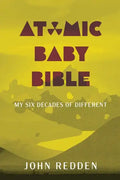 Atomic Baby Bible: My Six Decades of Different - Paperback