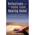 Reflections from the Home Team... Nearing Home! - Paperback