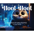 Hoot Hoot: A Book of Rhymes for Laughter and Good Times - Hardcover