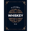 The Little Book of Whiskey: The Perfect Gift for Lovers of the Water of Life - Hardcover