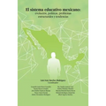 El Sistema Educativo Mexicano: Evolución, Políticas, Problemas Estructurales Y Tendencias - Paperback