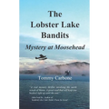 The Lobster Lake Bandits: Mystery at Moosehead - Paperback