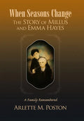 When Seasons Change the Story of Millus and Emma Hayes: A Family Remembered - Hardcover