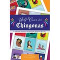 Self Care for Chingonas: A collection of stories and tips for chingonas like you. - Paperback