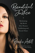 Beautiful Justice: Reclaiming My Worth After Human Trafficking and Sexual Abuse - Paperback