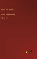 Under the Red Robe: in large print - Hardcover