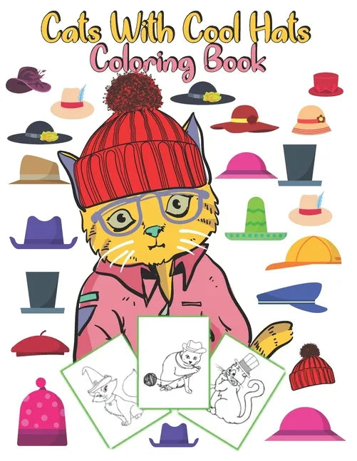 Cats With Cool Hats Coloring Book: an amazing gift for kids to enjoy coloring cute and funny cats with hats - Paperback