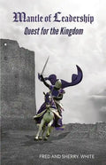 Mantle of Leadership: Quest for the Kingdom - Paperback
